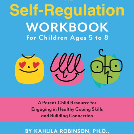 The SelfRegulation Workbook for Children Ages 5