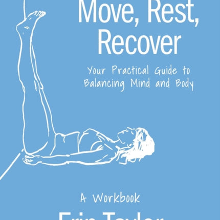 Move Rest Recover A Workbook