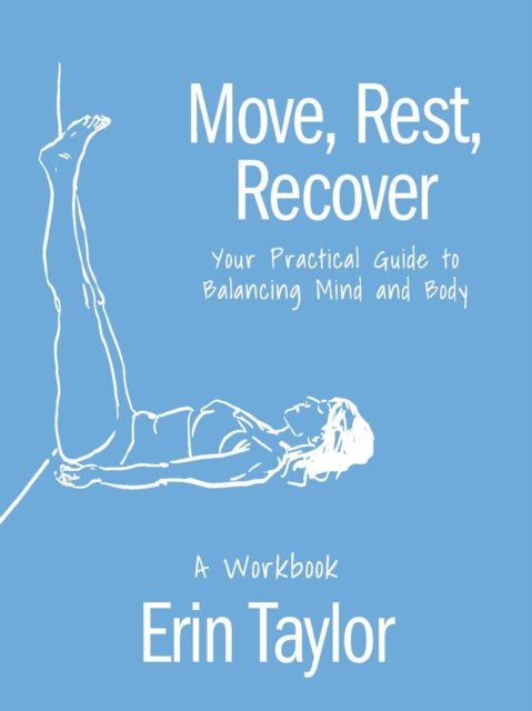 Move Rest Recover A Workbook