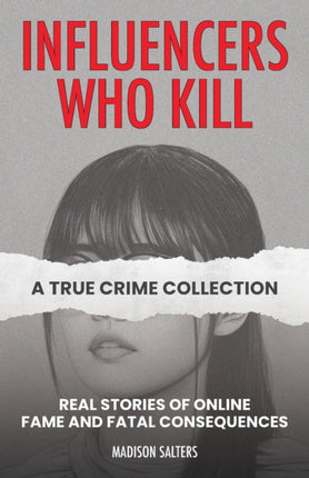 Influencers Who Kill A True Crime Collection