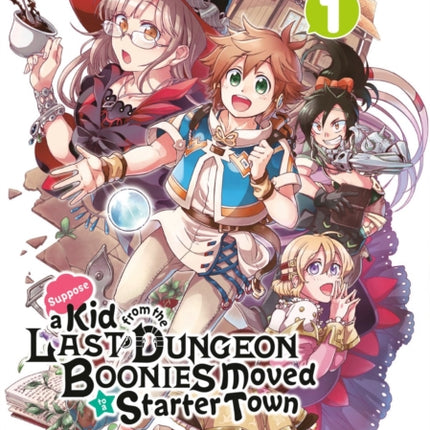 Suppose A Kid From The Last Dungeon Boonies Moved To A Starter Town 1 (manga)