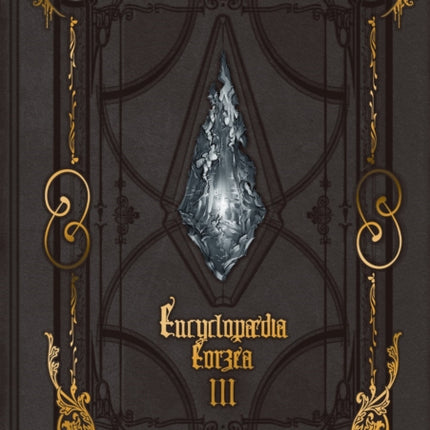 Encyclopaedia Eorzea -the World Of Final Fantasy Xiv- Volume Iii