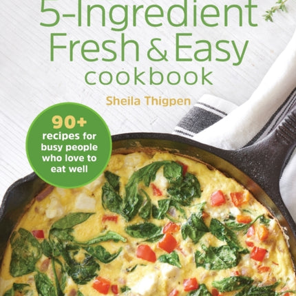 The 5-Ingredient Fresh & Easy Cookbook: 90+