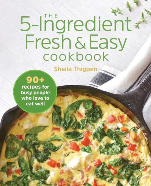 The 5-Ingredient Fresh & Easy Cookbook: 90+