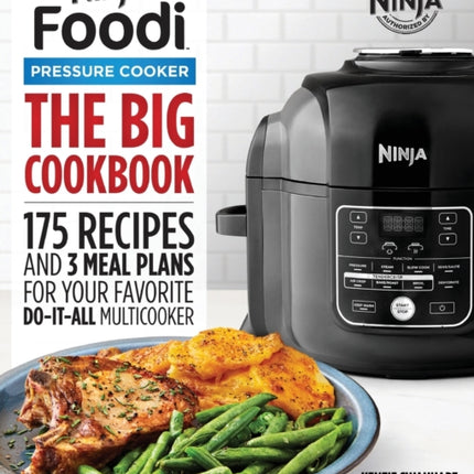 The Official Big Ninja Foodi Pressure Cooker Cookbook: 175 Recipes and 3 Meal Plans for Your Favorite Do-It-All Multicooker (Ninja Cookbooks)