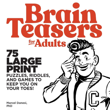 Brain Teasers for Adults: 75 Large Print Puzzles, Riddles, and Games to Keep You on Your Toes