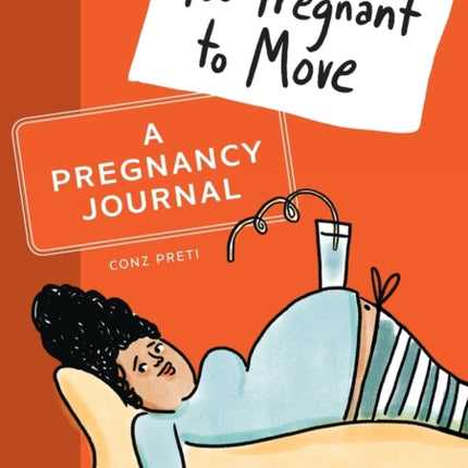 Too Pregnant to Move: A Pregnancy Journal