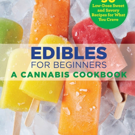 Edibles for Beginners: A Cannabis Cookbook