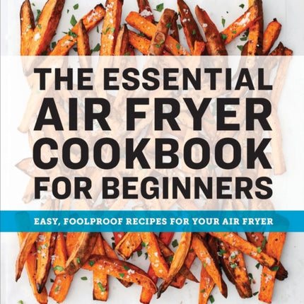 The Essential Air Fryer Cookbook for Beginners