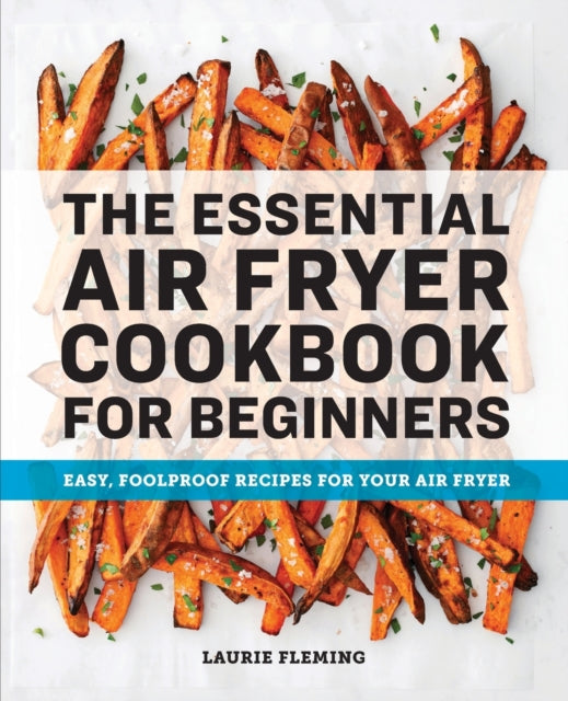 The Essential Air Fryer Cookbook for Beginners