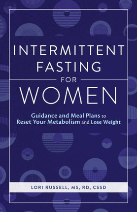 Intermittent Fasting for Women: Guidance and Meals Plans to Reset Your Metabolism and Lose Weight