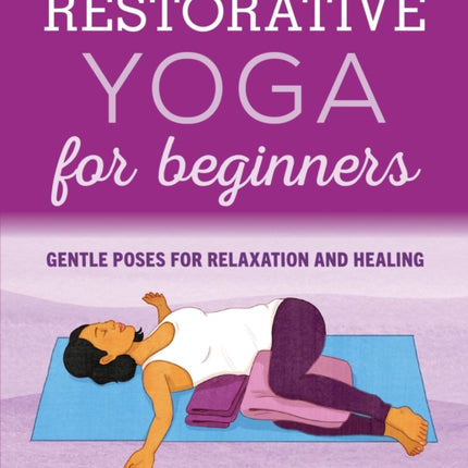 Restorative Yoga for Beginners: Gentle Poses for Relaxation and Healing