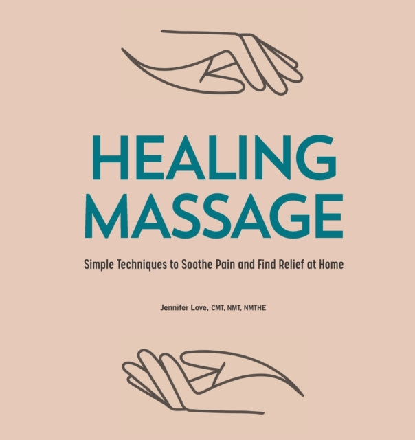 Healing Massage: Simple Techniques to Soothe Pain