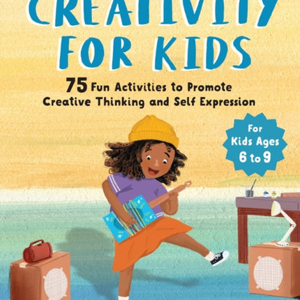 Creativity for Kids: 75 Fun Activities to Promote