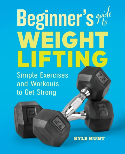 Beginner's Guide to Weight Lifting: Simple