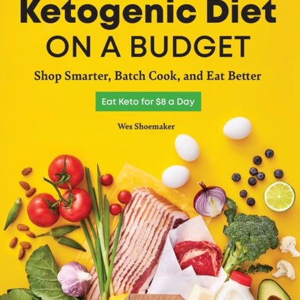 Ketogenic Diet on a Budget: Shop Smarter, Batch