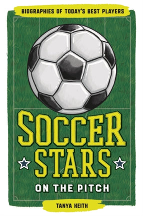 Soccer Stars on the Pitch: Biographies of Today's Best Players