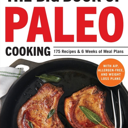 The Big Book of Paleo Cooking: 175 Recipes & 6