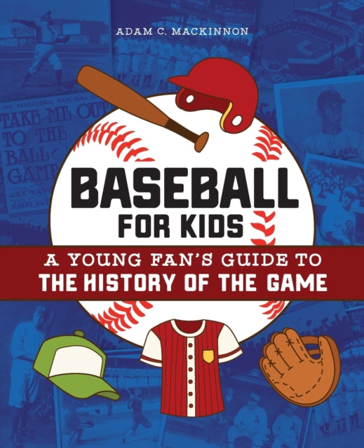 Baseball for Kids: A Young Fan's Guide to the