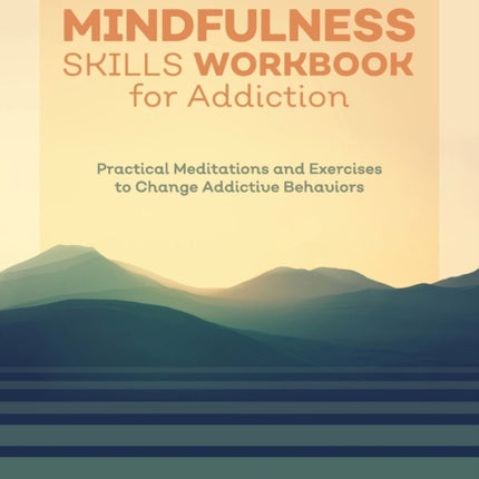 Mindfulness Skills Workbook for Addiction: