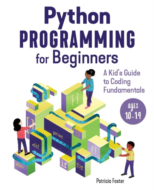 Python Programming for Beginners: A Kid's Guide