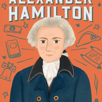 The Story of Alexander Hamilton: A Biography Book for New Readers