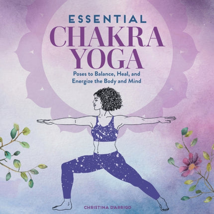 Essential Chakra Yoga: Poses to Balance, Heal,