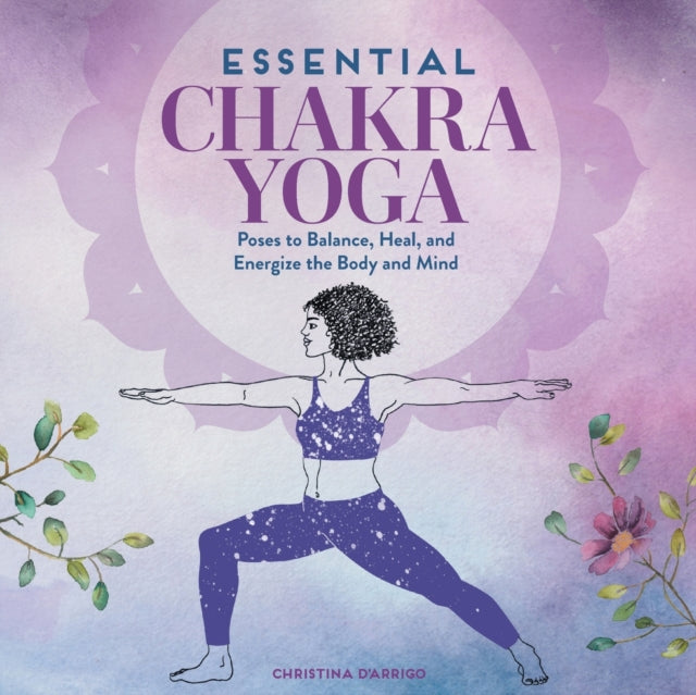 Essential Chakra Yoga: Poses to Balance, Heal,