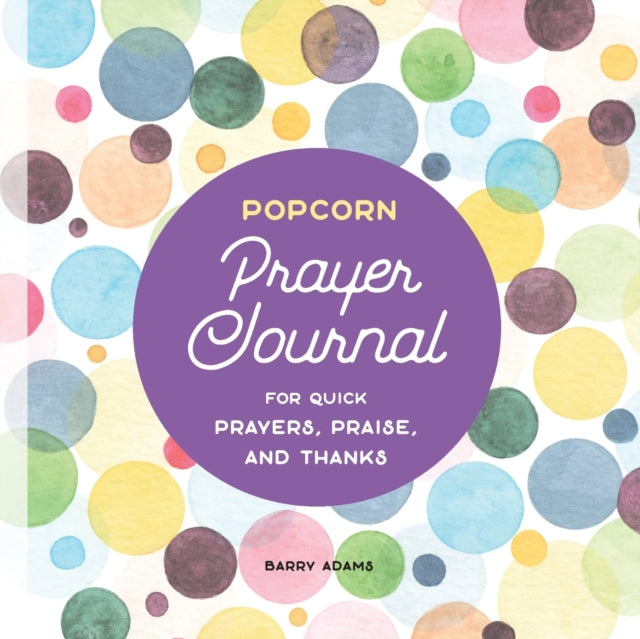 Popcorn Prayer Journal: For Quick Prayers, Praise, and Thanks