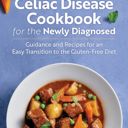 Celiac Disease Cookbook for the Newly Diagnosed: