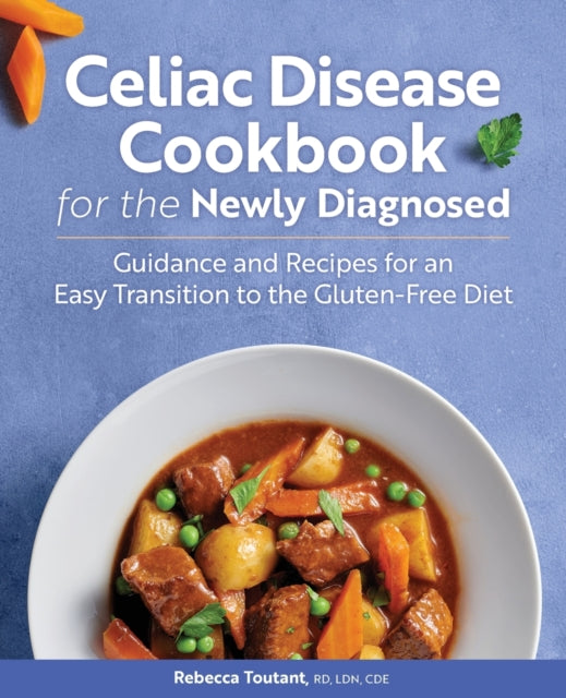 Celiac Disease Cookbook for the Newly Diagnosed: