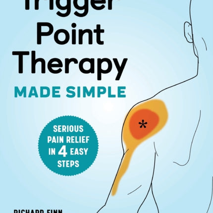 Trigger Point Therapy Made Simple: Serious Pain