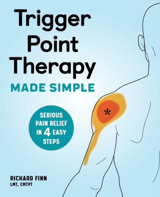 Trigger Point Therapy Made Simple: Serious Pain