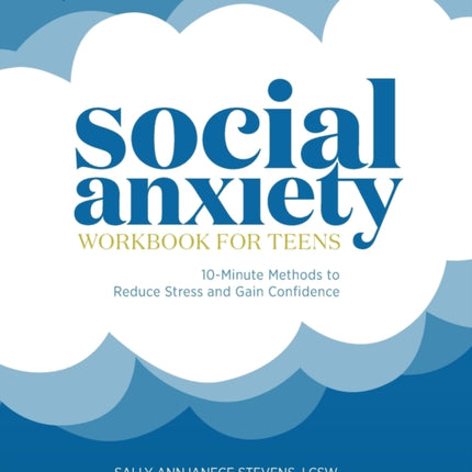 Social Anxiety Workbook for Teens: 10-Minute