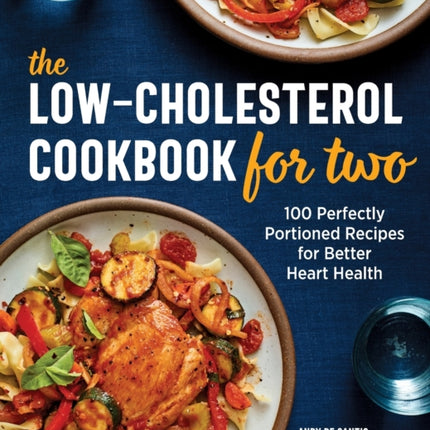 The Low-Cholesterol Cookbook for Two: 100 Perfectly Portioned Recipes for Better Heart Health