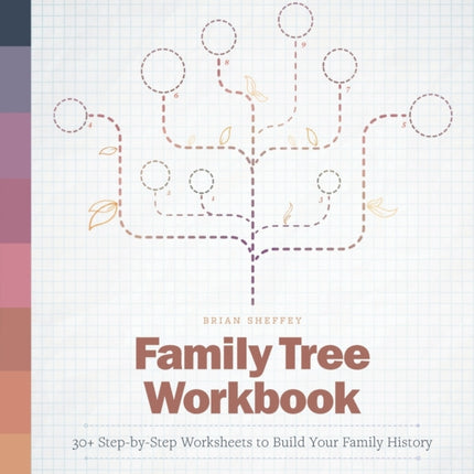 Family Tree Workbook: 30+ Step-By-Step Worksheets
