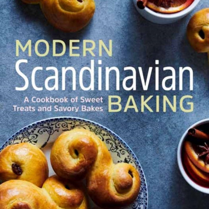 Modern Scandinavian Baking: A Cookbook of Sweet