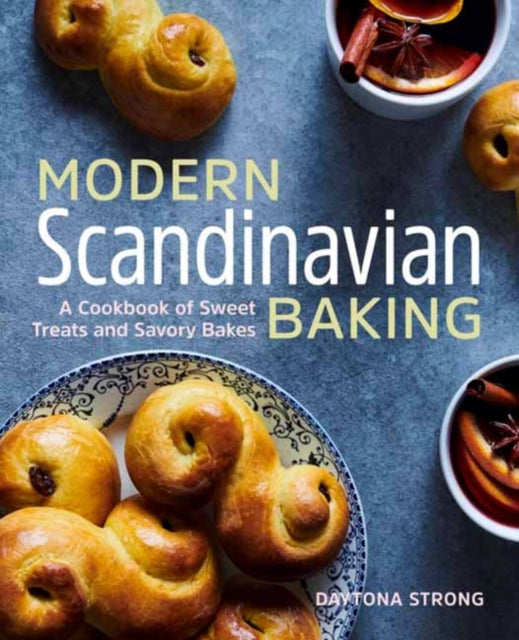 Modern Scandinavian Baking: A Cookbook of Sweet