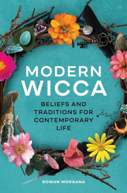 Modern Wicca: Beliefs and Traditions for