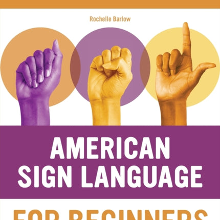 American Sign Language for Beginners: Learn Signing Essentials in 30 Days