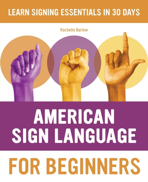 American Sign Language for Beginners: Learn Signing Essentials in 30 Days