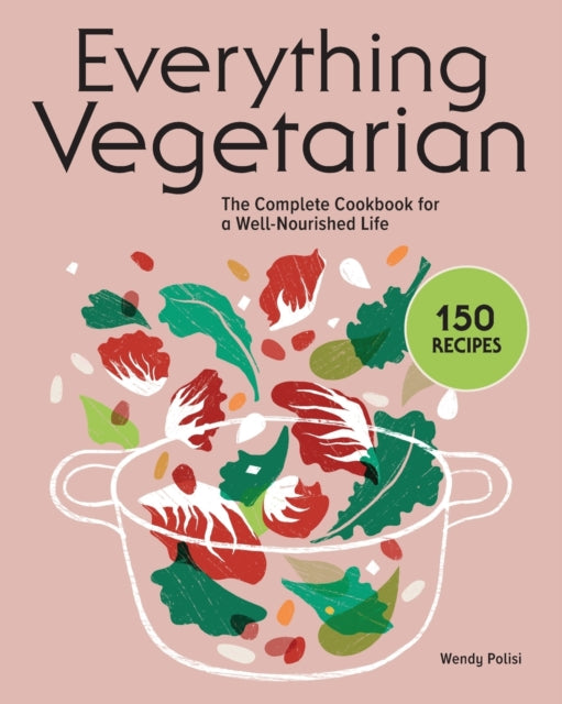 Everything Vegetarian: The Complete Cookbook for a Well-Nourished Life