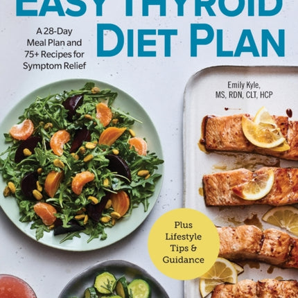 The Easy Thyroid Diet Plan: A 28-Day Meal Plan