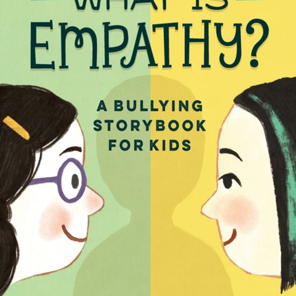 What Is Empathy?: A Bullying Storybook for Kids