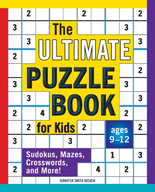 The Ultimate Puzzle Book for Kids: Sudokus, Mazes, Crosswords, and More!