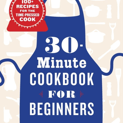 30-Minute Cookbook for Beginners: 100+ Recipes