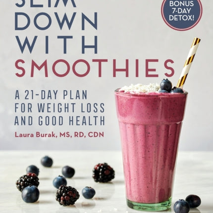 Slim Down with Smoothies: A 21-Day Plan for
