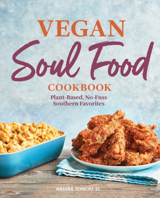 Vegan Soul Food Cookbook: Plant-Based, No-Fuss