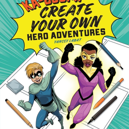 Ka-Boom! Create Your Own Hero Adventures: A Blank Comic Book for Kids