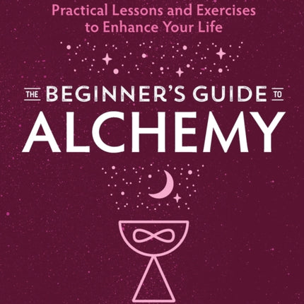 The Beginner's Guide to Alchemy: Practical
